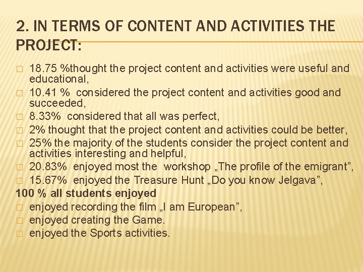 2. IN TERMS OF CONTENT AND ACTIVITIES THE PROJECT: 18. 75 %thought the project