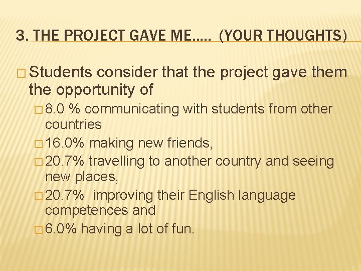 3. THE PROJECT GAVE ME. . . (YOUR THOUGHTS) � Students consider that the