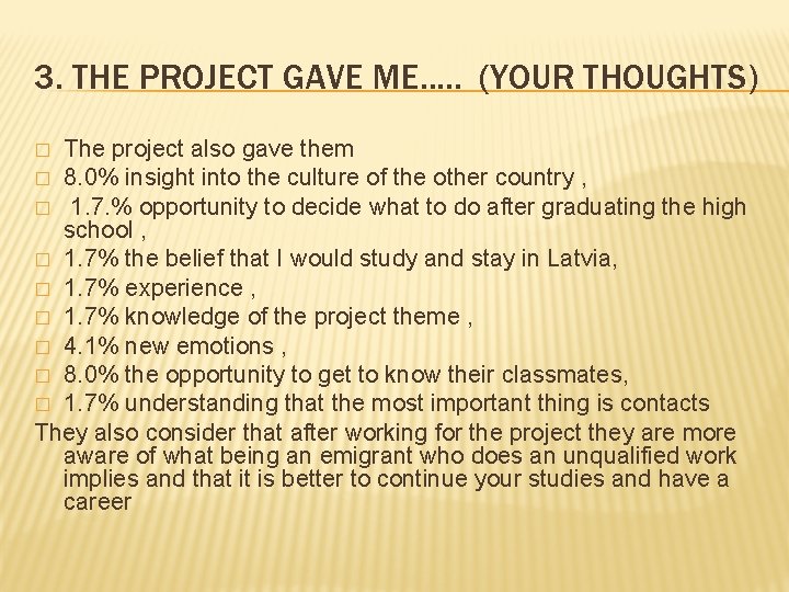 3. THE PROJECT GAVE ME. . . (YOUR THOUGHTS) The project also gave them