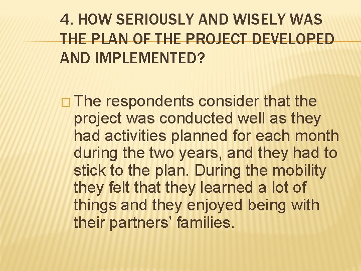 4. HOW SERIOUSLY AND WISELY WAS THE PLAN OF THE PROJECT DEVELOPED AND IMPLEMENTED?
