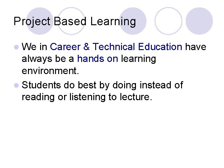 Project Based Learning l We in Career & Technical Education have always be a