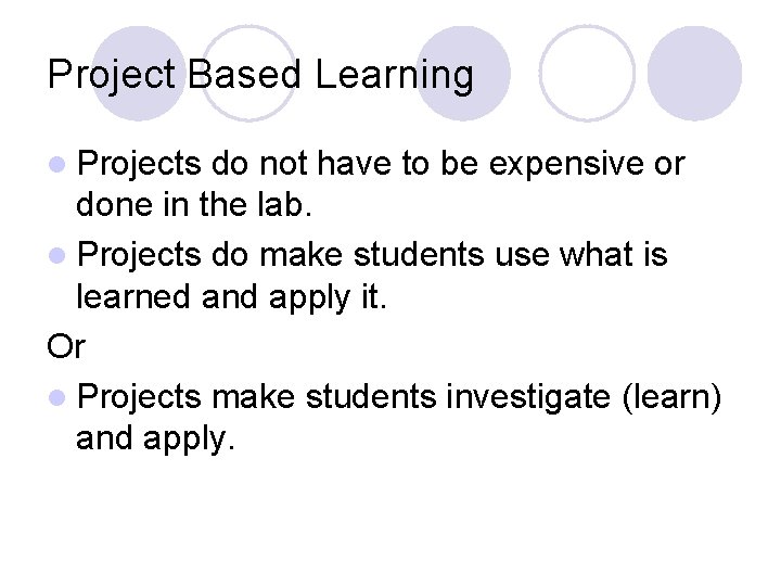 Project Based Learning l Projects do not have to be expensive or done in