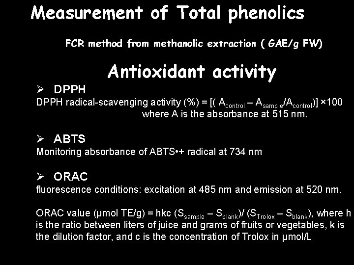 Measurement of Total phenolics FCR method from methanolic extraction ( GAE/g FW) Ø DPPH