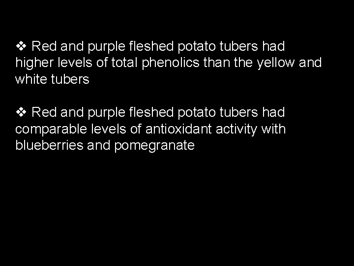 v Red and purple fleshed potato tubers had higher levels of total phenolics than