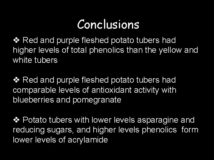 Conclusions v Red and purple fleshed potato tubers had higher levels of total phenolics