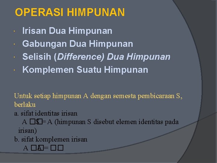 OPERASI HIMPUNAN Irisan Dua Himpunan Gabungan Dua Himpunan Selisih (Difference) Dua Himpunan Komplemen Suatu