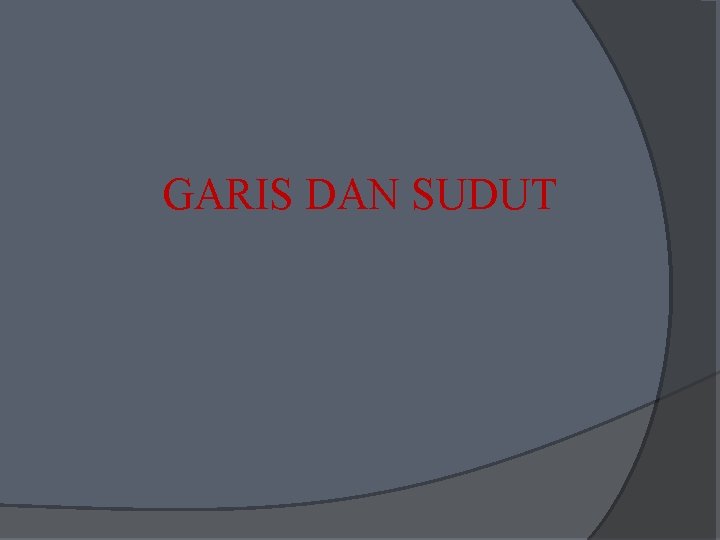 GARIS DAN SUDUT 