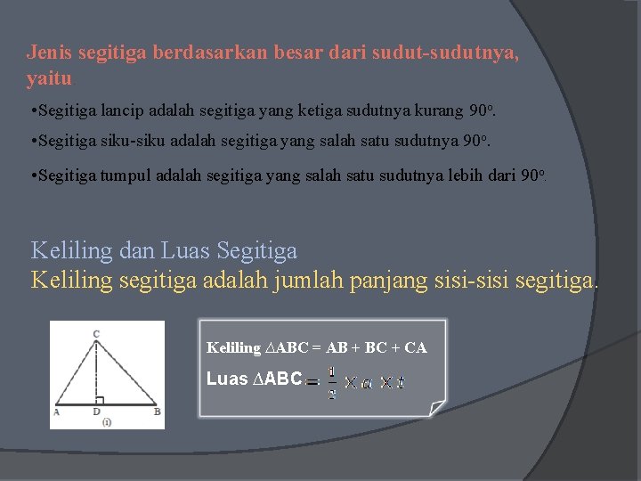 Jenis segitiga berdasarkan besar dari sudut-sudutnya, yaitu. • Segitiga lancip adalah segitiga yang ketiga