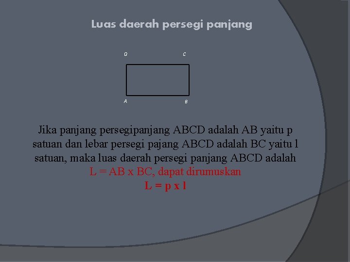Luas daerah persegi panjang D A C B Jika panjang persegipanjang ABCD adalah AB