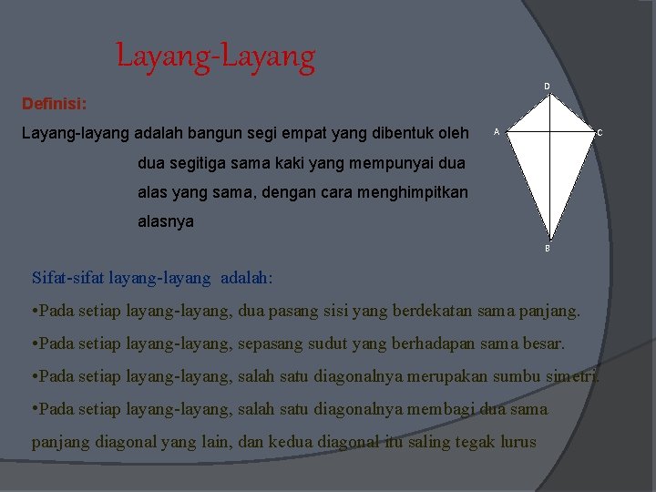 Layang-Layang D Definisi: Layang-layang adalah bangun segi empat yang dibentuk oleh O A C