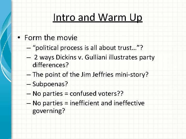 Intro and Warm Up • Form the movie – “political process is all about