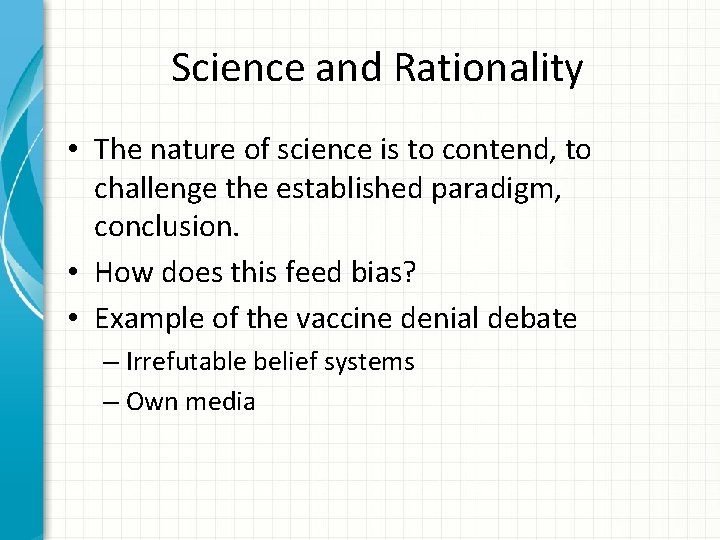 Science and Rationality • The nature of science is to contend, to challenge the