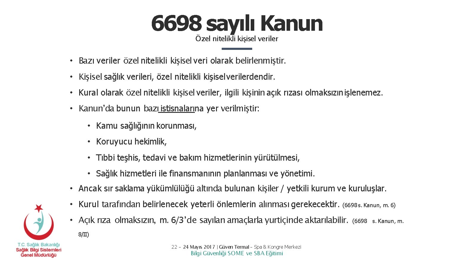 6698 sayılı Kanun Özel nitelikli kişisel veriler • Bazı veriler özel nitelikli kişisel veri 6698 sayılı Kanun Özel nitelikli kişisel veriler • Bazı veriler özel nitelikli kişisel veri