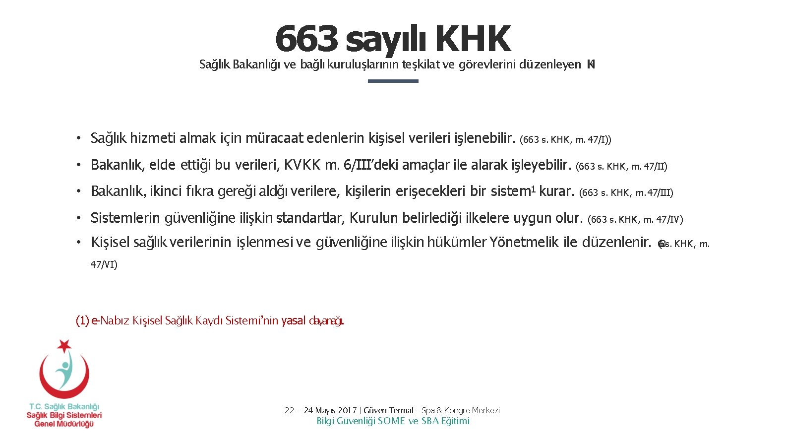 663 sayılı KHK Sağlık Bakanlığı ve bağlı kuruluşlarının teşkilat ve görevlerini düzenleyen H K 663 sayılı KHK Sağlık Bakanlığı ve bağlı kuruluşlarının teşkilat ve görevlerini düzenleyen H K