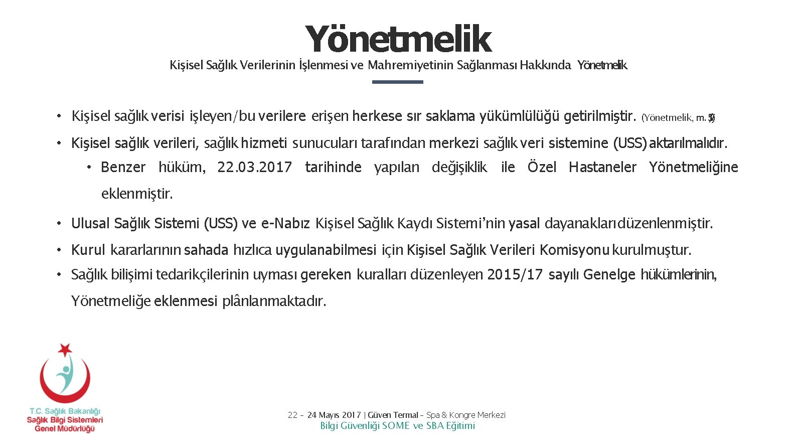 Yönetmelik Kişisel Sağlık Verilerinin İşlenmesi ve Mahremiyetinin Sağlanması Hakkında Yönetmelik • Kişisel sağlık verisi Yönetmelik Kişisel Sağlık Verilerinin İşlenmesi ve Mahremiyetinin Sağlanması Hakkında Yönetmelik • Kişisel sağlık verisi
