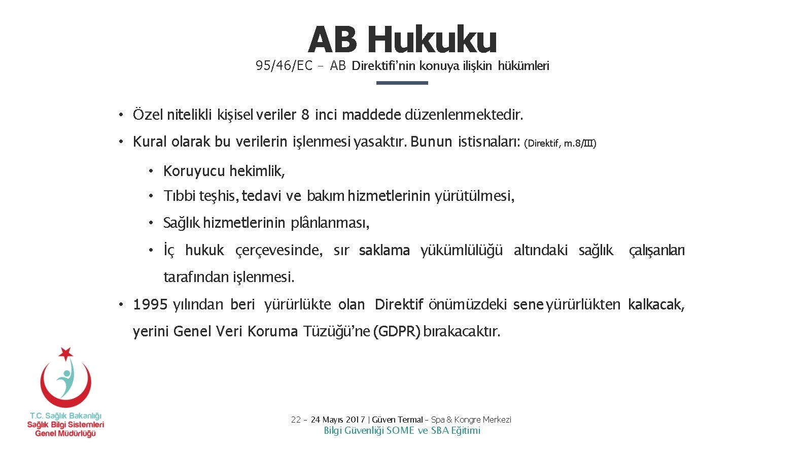 AB Hukuku 95/46/EC – AB Direktifi’nin konuya ilişkin hükümleri • Özel nitelikli kişisel veriler AB Hukuku 95/46/EC – AB Direktifi’nin konuya ilişkin hükümleri • Özel nitelikli kişisel veriler