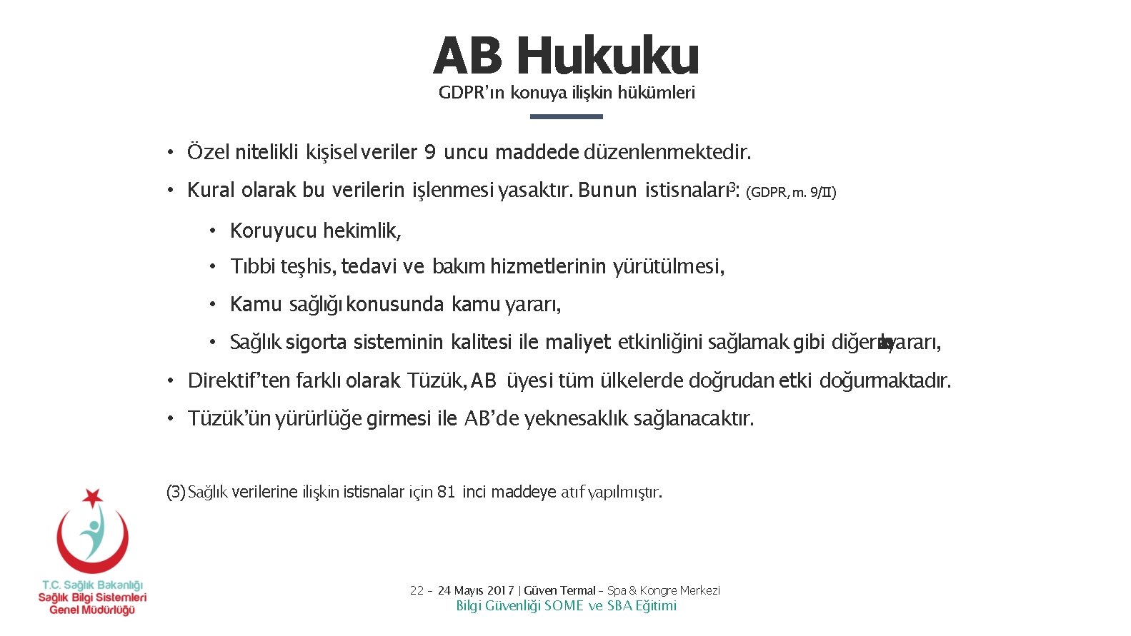 AB Hukuku GDPR’ın konuya ilişkin hükümleri • Özel nitelikli kişisel veriler 9 uncu maddede AB Hukuku GDPR’ın konuya ilişkin hükümleri • Özel nitelikli kişisel veriler 9 uncu maddede