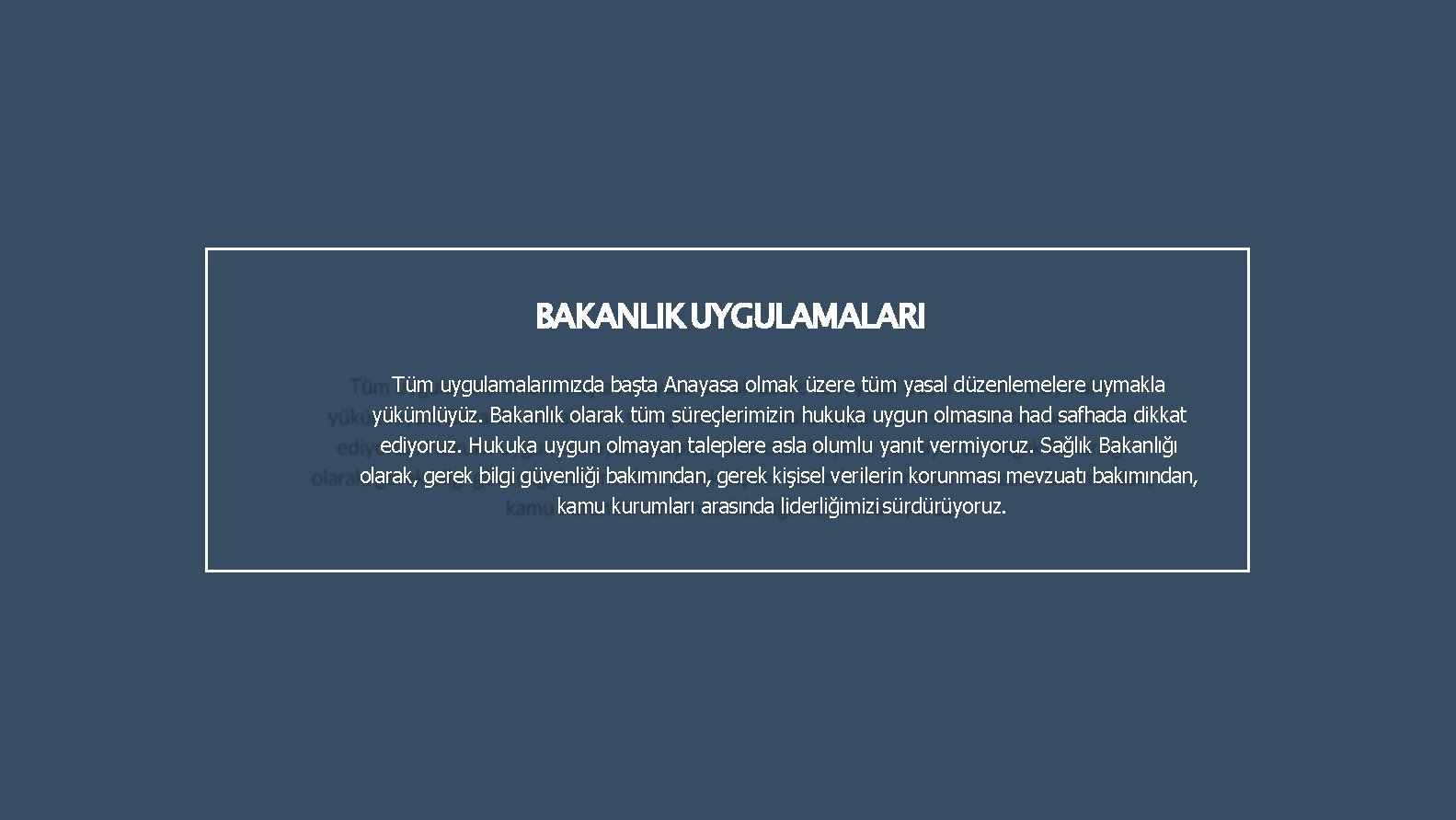 BAKANLIK UYGULAMALARI Tüm uygulamalarımızda başta Anayasa olmak üzere tüm yasal düzenlemelere uymakla yükümlüyüz. Bakanlık BAKANLIK UYGULAMALARI Tüm uygulamalarımızda başta Anayasa olmak üzere tüm yasal düzenlemelere uymakla yükümlüyüz. Bakanlık