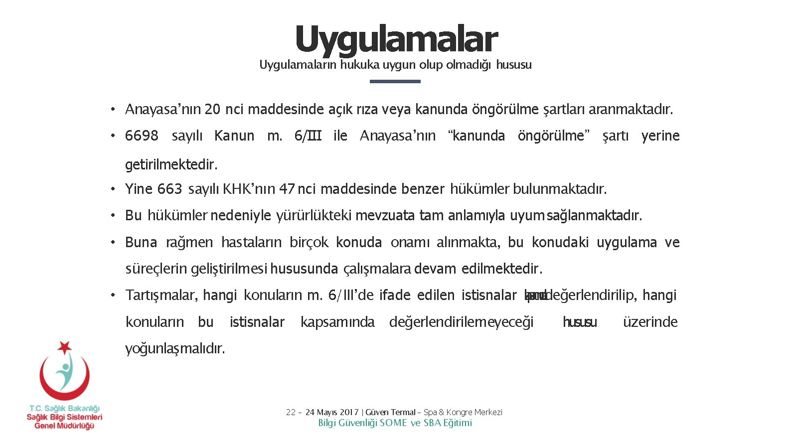 Uygulamaların hukuka uygun olup olmadığı hususu • Anayasa’nın 20 nci maddesinde açık rıza veya Uygulamaların hukuka uygun olup olmadığı hususu • Anayasa’nın 20 nci maddesinde açık rıza veya