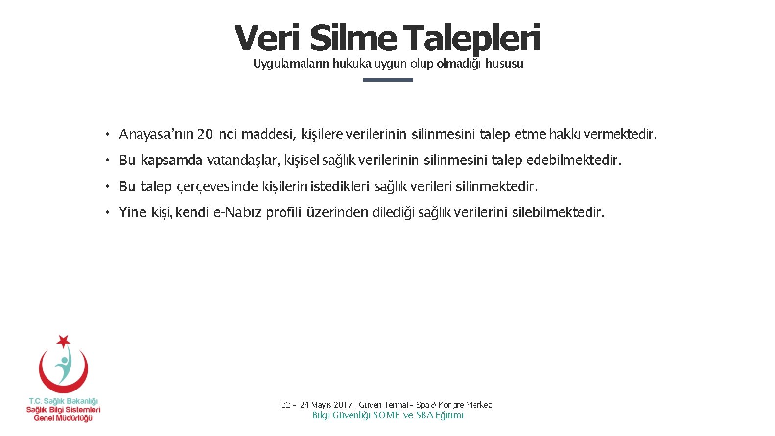Veri Silme Talepleri Uygulamaların hukuka uygun olup olmadığı hususu • Anayasa’nın 20 nci maddesi, Veri Silme Talepleri Uygulamaların hukuka uygun olup olmadığı hususu • Anayasa’nın 20 nci maddesi,