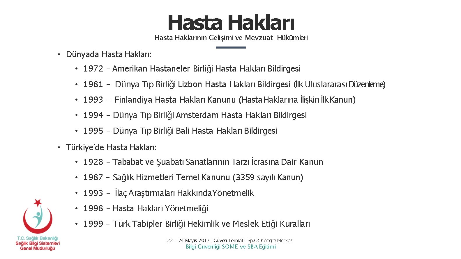 Hasta Haklarının Gelişimi ve Mevzuat Hükümleri • Dünyada Hasta Hakları: • 1972 – Amerikan Hasta Haklarının Gelişimi ve Mevzuat Hükümleri • Dünyada Hasta Hakları: • 1972 – Amerikan