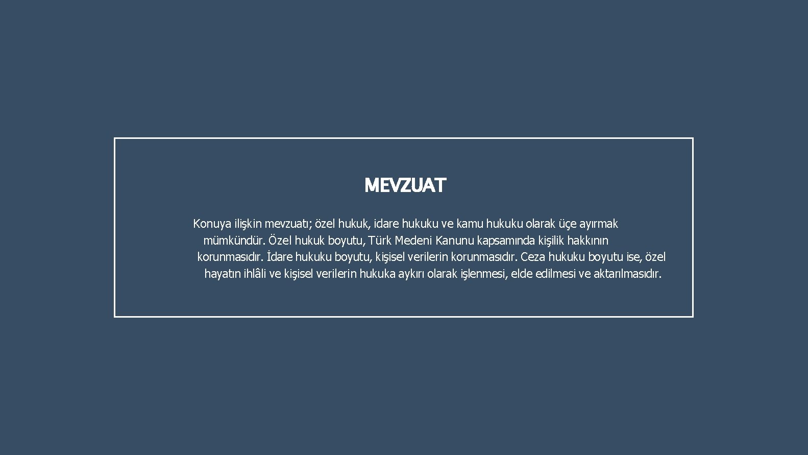 MEVZUAT Konuya ilişkin mevzuatı; özel hukuk, idare hukuku ve kamu hukuku olarak üçe ayırmak MEVZUAT Konuya ilişkin mevzuatı; özel hukuk, idare hukuku ve kamu hukuku olarak üçe ayırmak