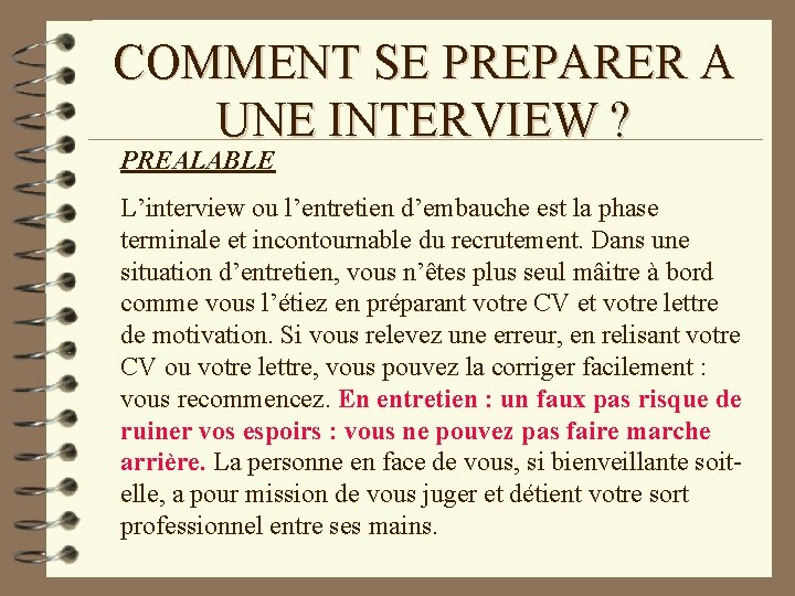 COMMENT SE PREPARER A UNE INTERVIEW ? PREALABLE L’interview ou l’entretien d’embauche est la