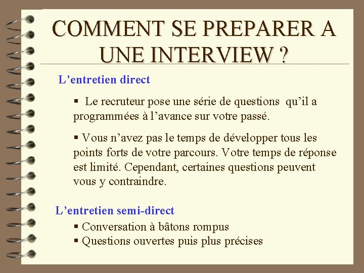COMMENT SE PREPARER A UNE INTERVIEW ? L’entretien direct § Le recruteur pose une