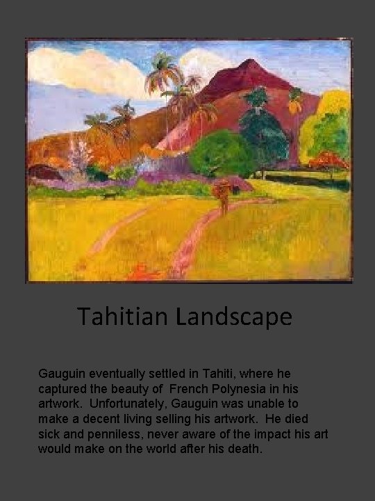 Tahitian Landscape Gauguin eventually settled in Tahiti, where he captured the beauty of French