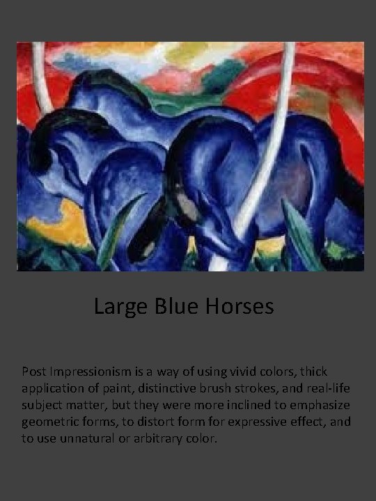 Large Blue Horses Post Impressionism is a way of using vivid colors, thick application