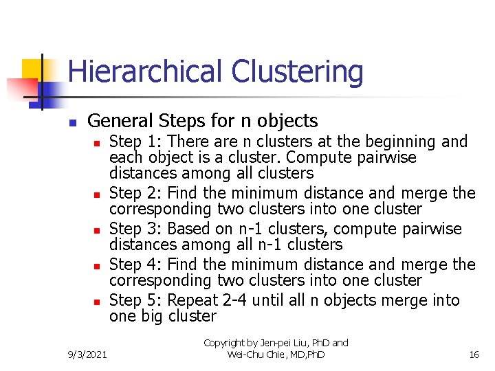 Hierarchical Clustering n General Steps for n objects n n n 9/3/2021 Step 1: