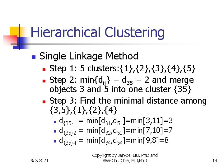 Hierarchical Clustering n Single Linkage Method n n n Step 1: 5 clusters: {1},