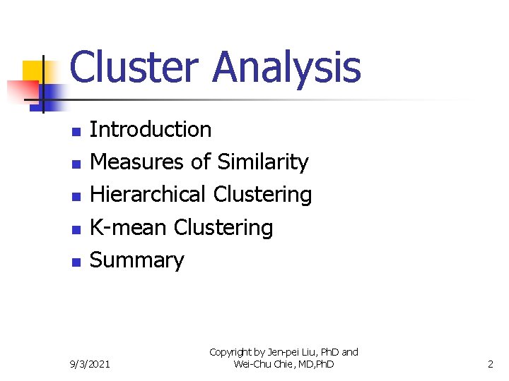Cluster Analysis n n n Introduction Measures of Similarity Hierarchical Clustering K-mean Clustering Summary