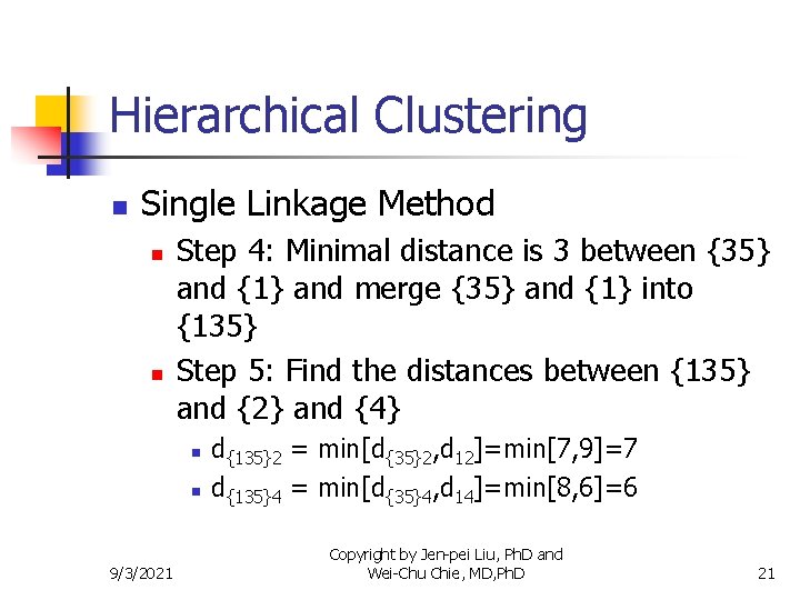 Hierarchical Clustering n Single Linkage Method n n Step 4: Minimal distance is 3