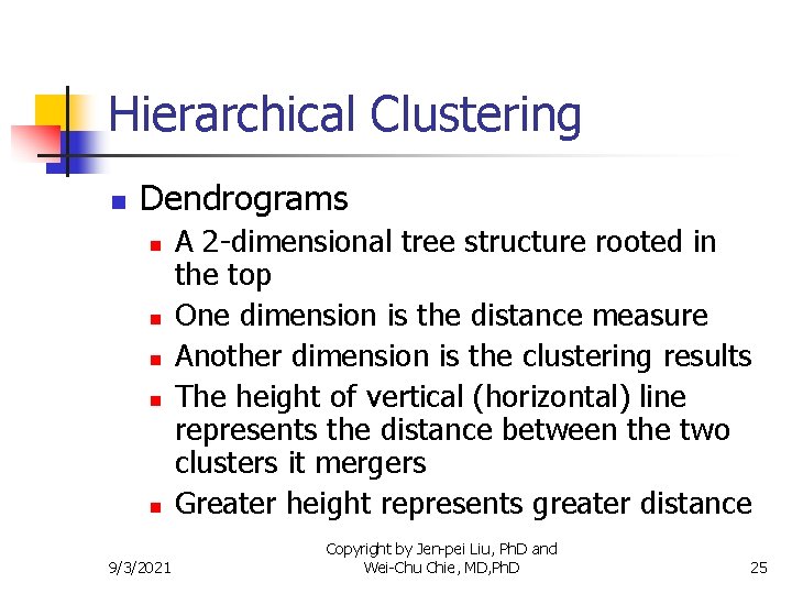 Hierarchical Clustering n Dendrograms n n n 9/3/2021 A 2 -dimensional tree structure rooted