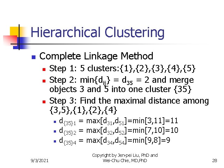 Hierarchical Clustering n Complete Linkage Method n n n Step 1: 5 clusters: {1},