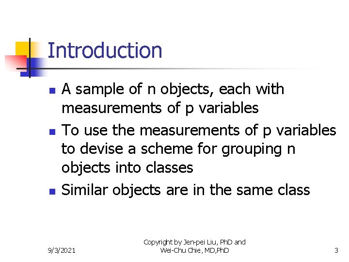 Introduction n A sample of n objects, each with measurements of p variables To