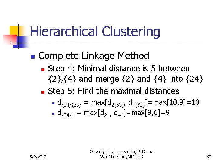 Hierarchical Clustering n Complete Linkage Method n n Step 4: Minimal distance is 5