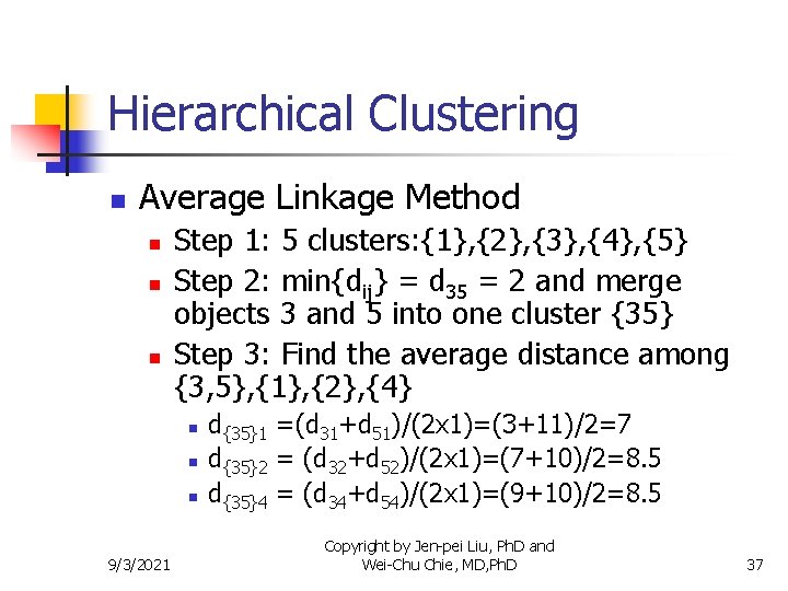 Hierarchical Clustering n Average Linkage Method n n n Step 1: 5 clusters: {1},