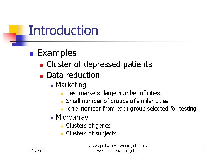 Introduction n Examples n n Cluster of depressed patients Data reduction n Marketing n