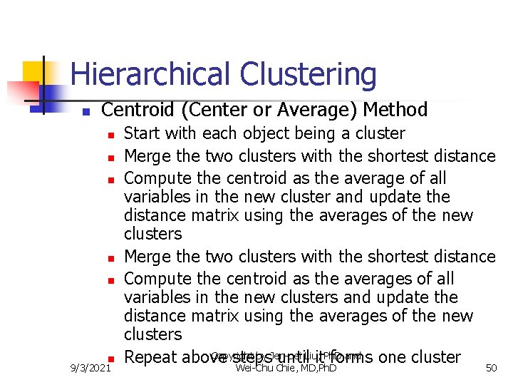 Hierarchical Clustering n Centroid (Center or Average) Method n n n 9/3/2021 Start with