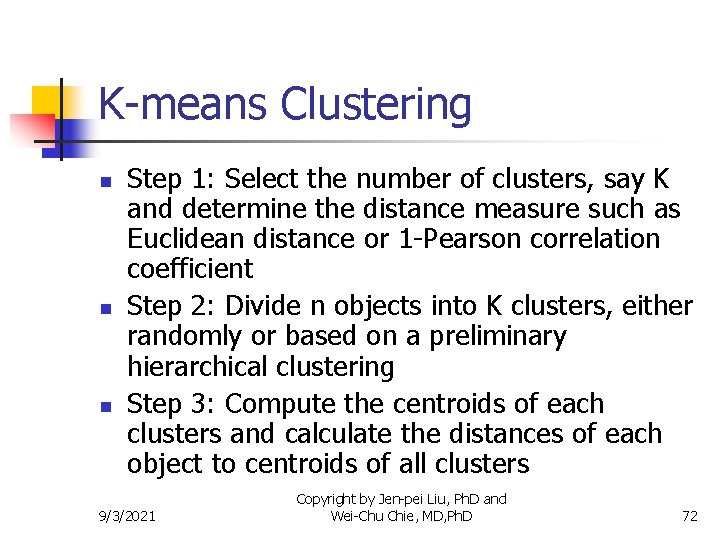 K-means Clustering n n n Step 1: Select the number of clusters, say K