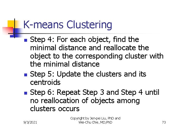 K-means Clustering n n n Step 4: For each object, find the minimal distance