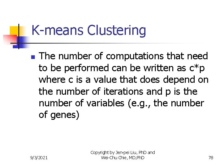 K-means Clustering n The number of computations that need to be performed can be