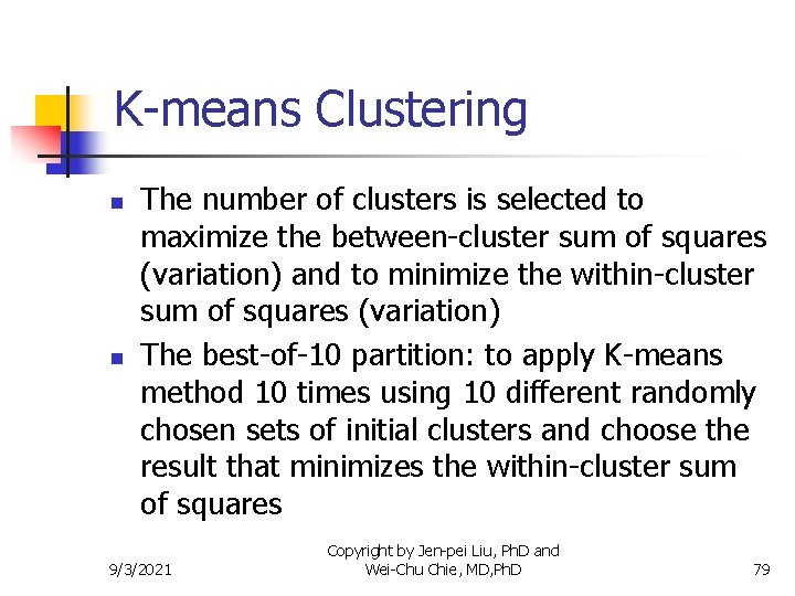 K-means Clustering n n The number of clusters is selected to maximize the between-cluster