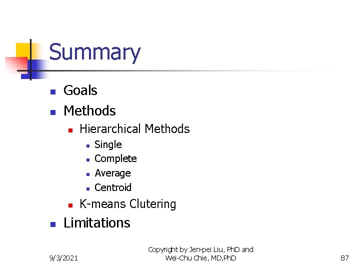 Summary n n Goals Methods n Hierarchical Methods n n n Single Complete Average