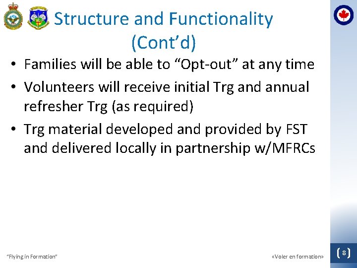Structure and Functionality (Cont’d) • Families will be able to “Opt-out” at any time