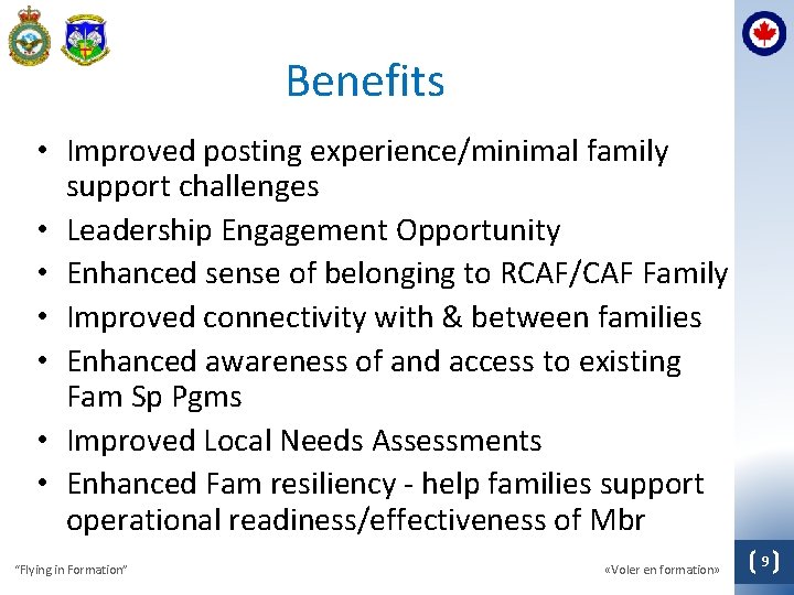 Benefits • Improved posting experience/minimal family support challenges • Leadership Engagement Opportunity • Enhanced
