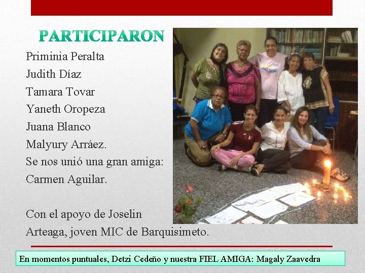 Priminia Peralta Judith Díaz Tamara Tovar Yaneth Oropeza Juana Blanco Malyury Arráez. Se nos