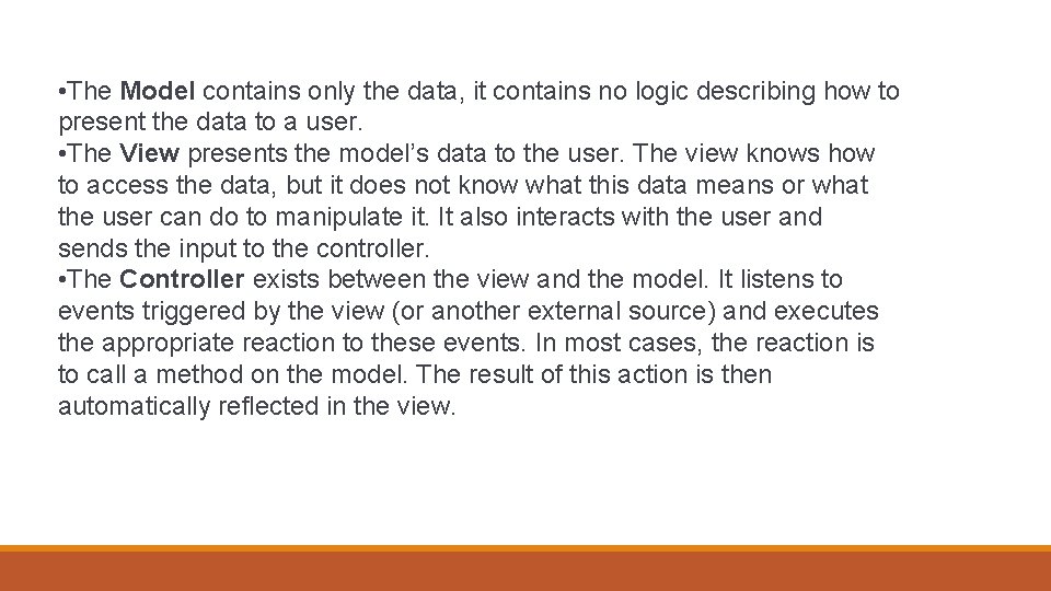 • The Model contains only the data, it contains no logic describing how • The Model contains only the data, it contains no logic describing how